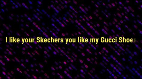 gucci shoes please show me your boobs|DripReport – Skechers Lyrics .